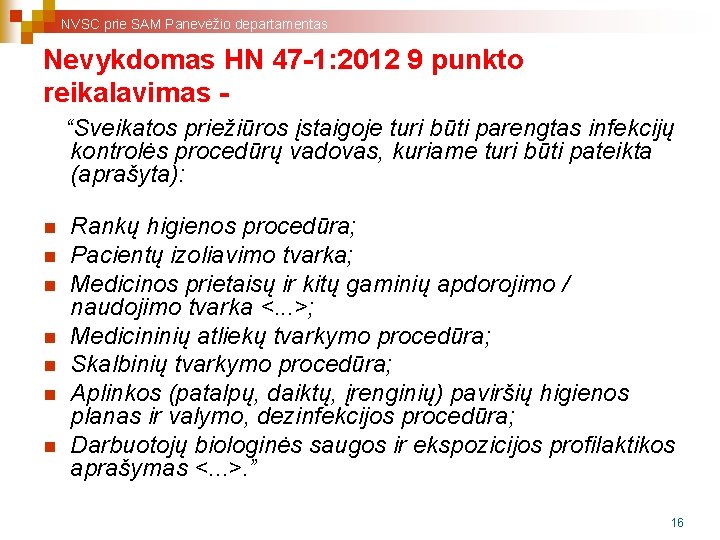 NVSC prie SAM Panevėžio departamentas Nevykdomas HN 47 -1: 2012 9 punkto reikalavimas “Sveikatos