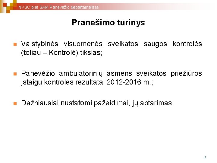 NVSC prie SAM Panevėžio departamentas Pranešimo turinys n Valstybinės visuomenės sveikatos saugos kontrolės (toliau