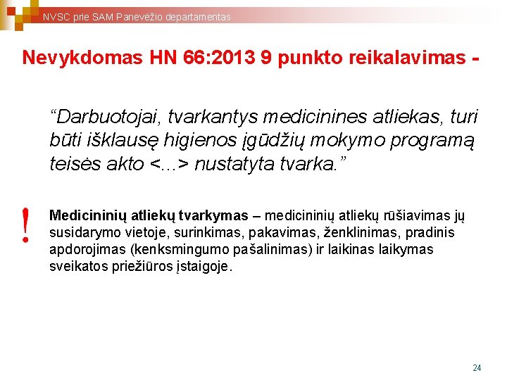 NVSC prie SAM Panevėžio departamentas Nevykdomas HN 66: 2013 9 punkto reikalavimas “Darbuotojai, tvarkantys NVSC prie SAM Panevėžio departamentas Nevykdomas HN 66: 2013 9 punkto reikalavimas “Darbuotojai, tvarkantys