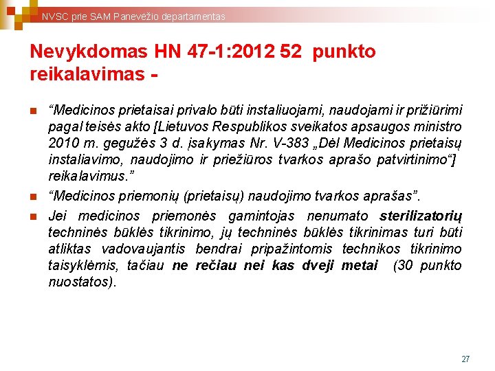 NVSC prie SAM Panevėžio departamentas Nevykdomas HN 47 -1: 2012 52 punkto reikalavimas n