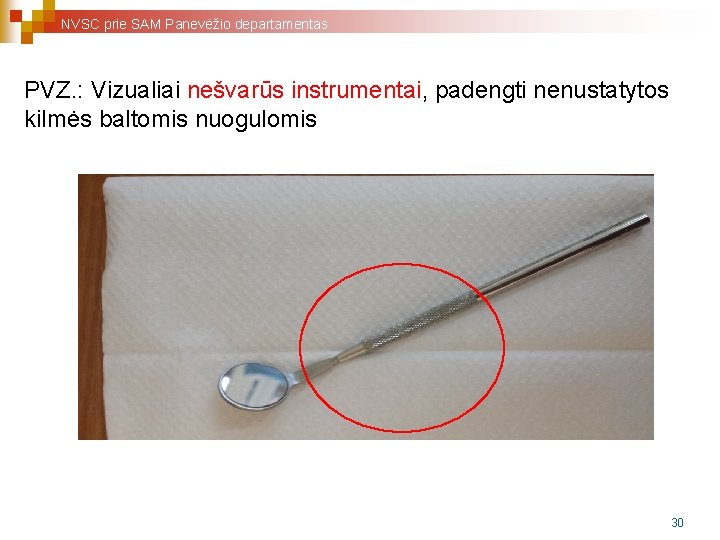 NVSC prie SAM Panevėžio departamentas PVZ. : Vizualiai nešvarūs instrumentai, padengti nenustatytos kilmės baltomis