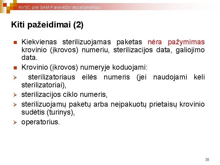 NVSC prie SAM Panevėžio departamentas Kiti pažeidimai (2) n n Ø Ø Kiekvienas sterilizuojamas NVSC prie SAM Panevėžio departamentas Kiti pažeidimai (2) n n Ø Ø Kiekvienas sterilizuojamas