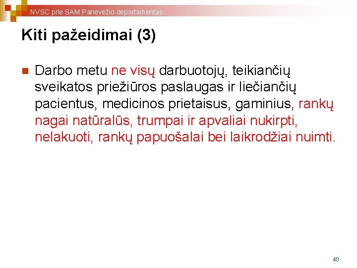 NVSC prie SAM Panevėžio departamentas Kiti pažeidimai (3) n Darbo metu ne visų darbuotojų,