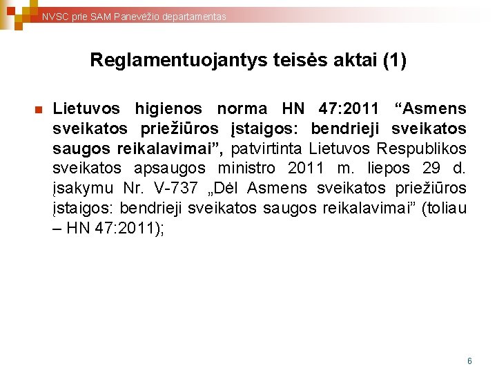 NVSC prie SAM Panevėžio departamentas Reglamentuojantys teisės aktai (1) n Lietuvos higienos norma HN NVSC prie SAM Panevėžio departamentas Reglamentuojantys teisės aktai (1) n Lietuvos higienos norma HN