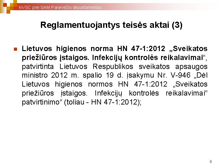 NVSC prie SAM Panevėžio departamentas Reglamentuojantys teisės aktai (3) n Lietuvos higienos norma HN