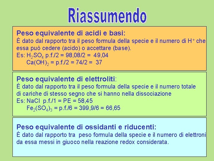 Peso equivalente di acidi e basi: È dato dal rapporto tra il peso formula Peso equivalente di acidi e basi: È dato dal rapporto tra il peso formula