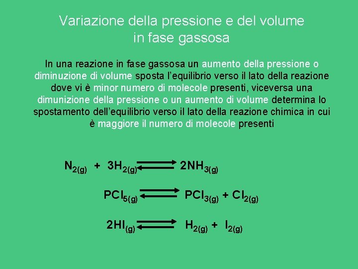 Variazione della pressione e del volume in fase gassosa In una reazione in fase Variazione della pressione e del volume in fase gassosa In una reazione in fase