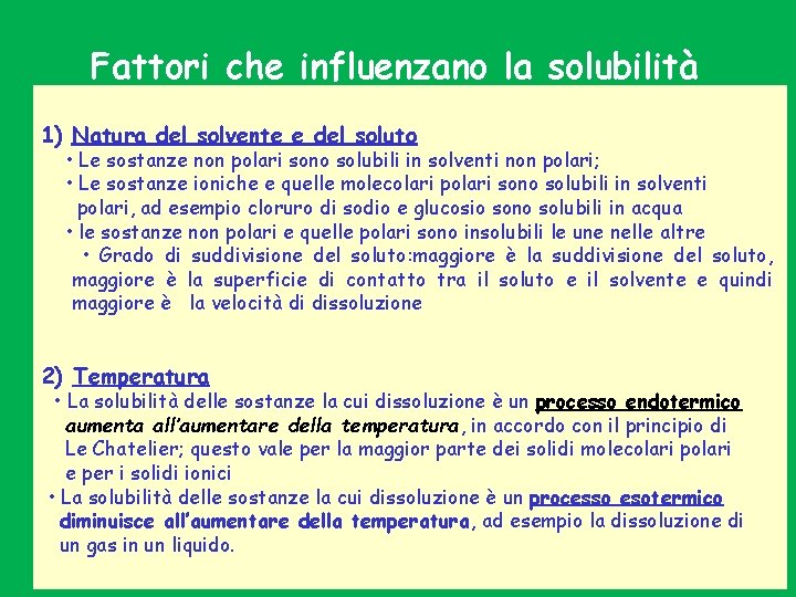 Fattori che influenzano la solubilità 1) Natura del solvente e del soluto • Le Fattori che influenzano la solubilità 1) Natura del solvente e del soluto • Le