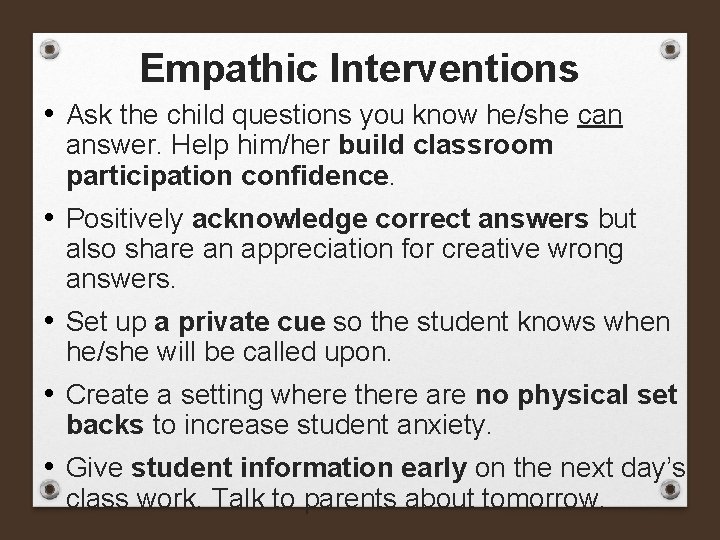 Empathic Interventions • Ask the child questions you know he/she can answer. Help him/her