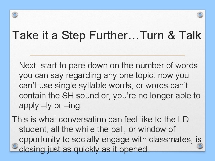 Take it a Step Further…Turn & Talk Next, start to pare down on the