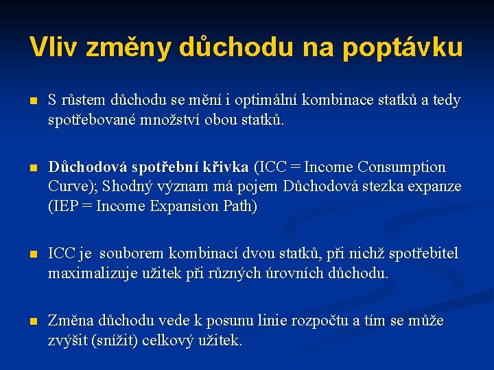 Vliv změny důchodu na poptávku n S růstem důchodu se mění i optimální kombinace