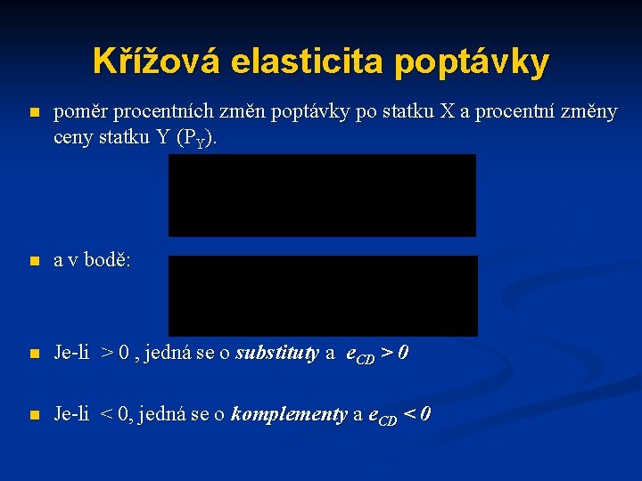 Křížová elasticita poptávky n poměr procentních změn poptávky po statku X a procentní změny