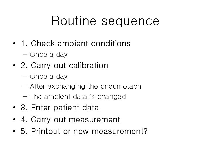 Routine sequence • 1. Check ambient conditions – Once a day • 2. Carry Routine sequence • 1. Check ambient conditions – Once a day • 2. Carry
