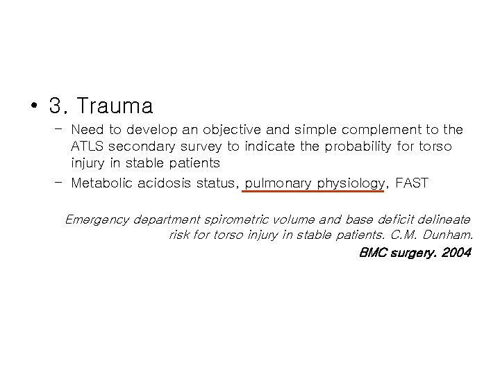 • 3. Trauma – Need to develop an objective and simple complement to • 3. Trauma – Need to develop an objective and simple complement to
