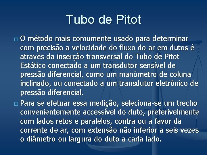 Tubo de Pitot �O método mais comumente usado para determinar com precisão a velocidade Tubo de Pitot �O método mais comumente usado para determinar com precisão a velocidade
