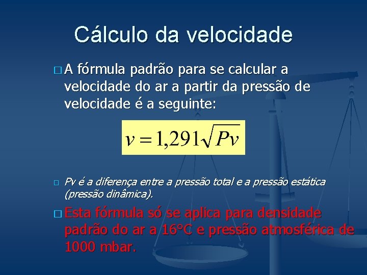 Cálculo da velocidade �A fórmula padrão para se calcular a velocidade do ar a Cálculo da velocidade �A fórmula padrão para se calcular a velocidade do ar a