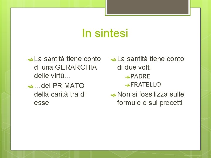 In sintesi La santità tiene conto di una GERARCHIA delle virtù… …del PRIMATO della