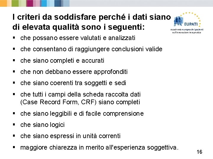 I criteri da soddisfare perché i dati siano di elevata qualità sono i seguenti: