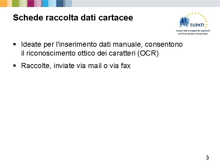 Schede raccolta dati cartacee Accademia europea dei pazienti sull'innovazione terapeutica § Ideate per l'inserimento