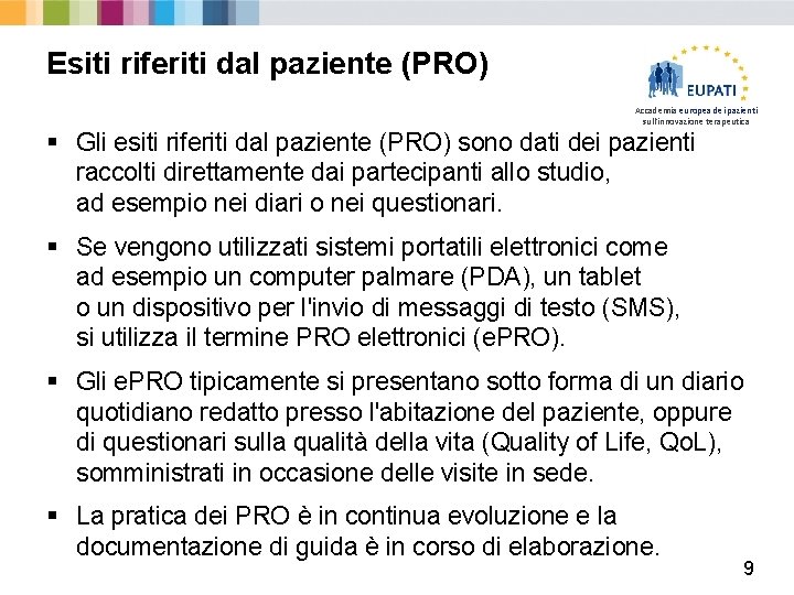 Esiti riferiti dal paziente (PRO) Accademia europea dei pazienti sull'innovazione terapeutica § Gli esiti Esiti riferiti dal paziente (PRO) Accademia europea dei pazienti sull'innovazione terapeutica § Gli esiti