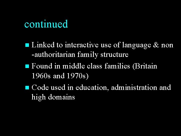 continued Linked to interactive use of language & non -authoritarian family structure n Found