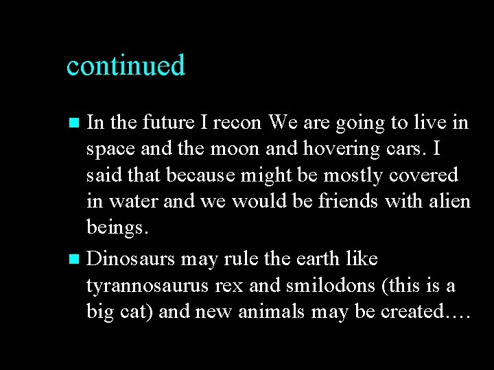 continued In the future I recon We are going to live in space and