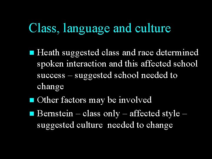 Class, language and culture Heath suggested class and race determined spoken interaction and this