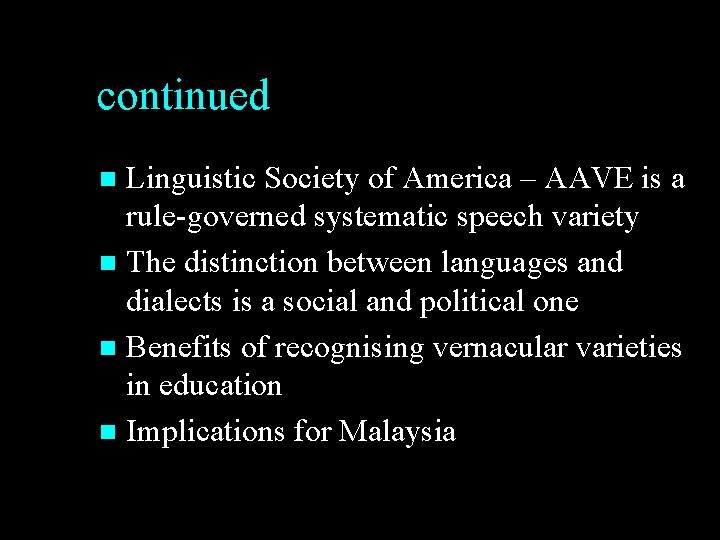 continued Linguistic Society of America – AAVE is a rule-governed systematic speech variety n