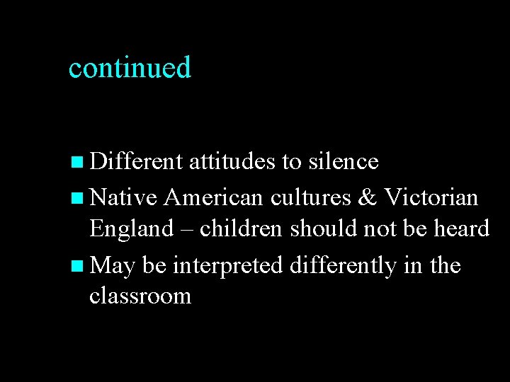 continued n Different attitudes to silence n Native American cultures & Victorian England –