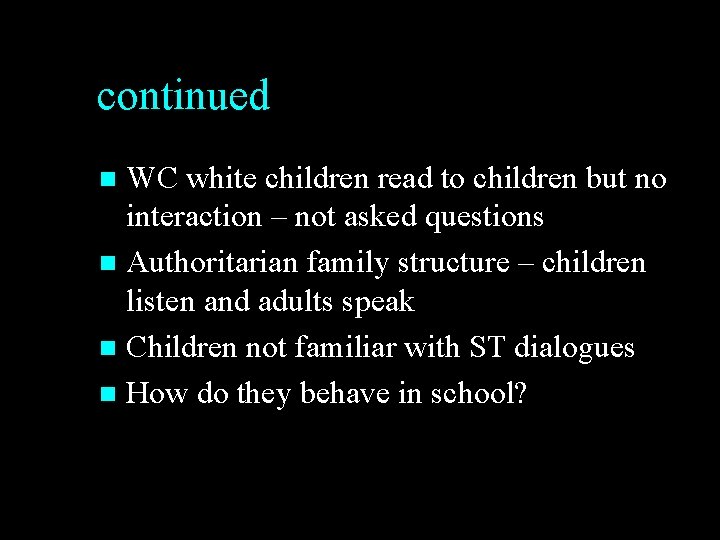 continued WC white children read to children but no interaction – not asked questions
