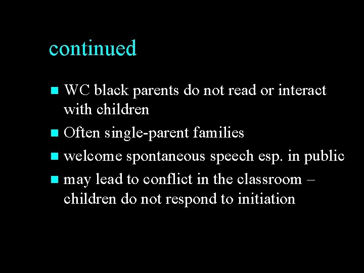 continued WC black parents do not read or interact with children n Often single-parent
