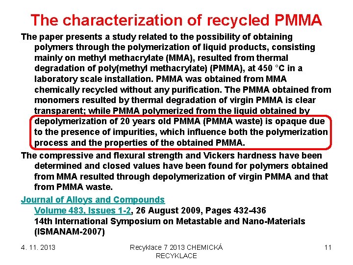 The characterization of recycled PMMA The paper presents a study related to the possibility The characterization of recycled PMMA The paper presents a study related to the possibility