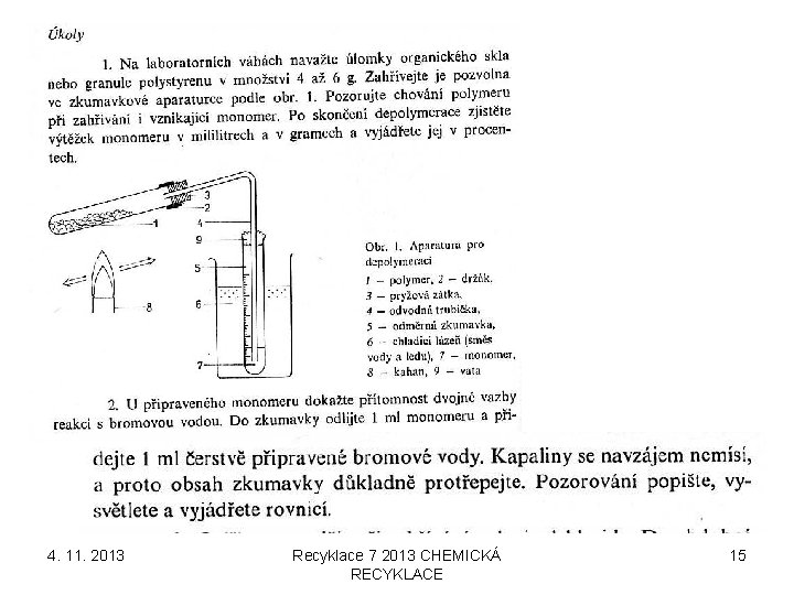 4. 11. 2013 Recyklace 7 2013 CHEMICKÁ RECYKLACE 15 4. 11. 2013 Recyklace 7 2013 CHEMICKÁ RECYKLACE 15