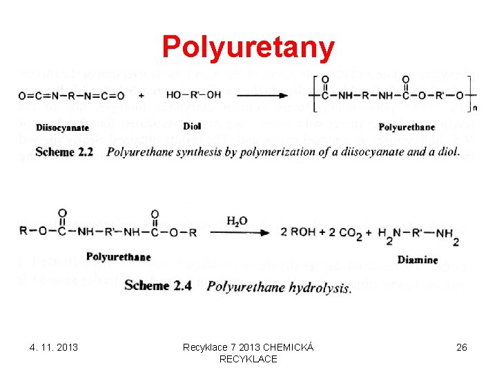Polyuretany 4. 11. 2013 Recyklace 7 2013 CHEMICKÁ RECYKLACE 26 Polyuretany 4. 11. 2013 Recyklace 7 2013 CHEMICKÁ RECYKLACE 26