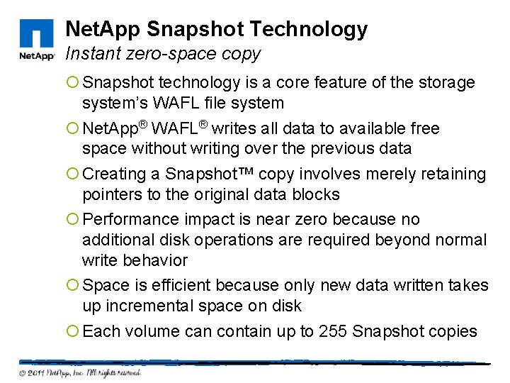 Net. App Snapshot Technology Instant zero-space copy ¡ Snapshot technology is a core feature