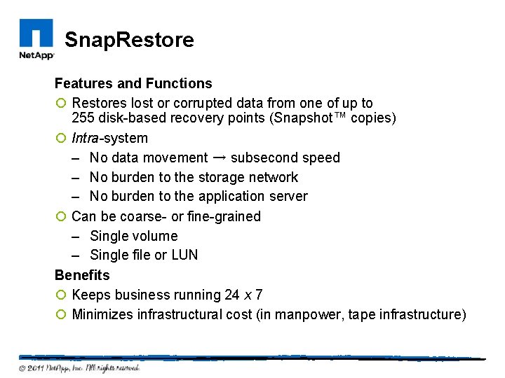 Snap. Restore Features and Functions ¡ Restores lost or corrupted data from one of