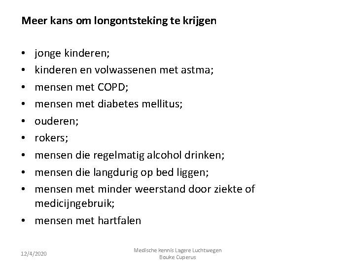 Meer kans om longontsteking te krijgen jonge kinderen; kinderen en volwassenen met astma; mensen