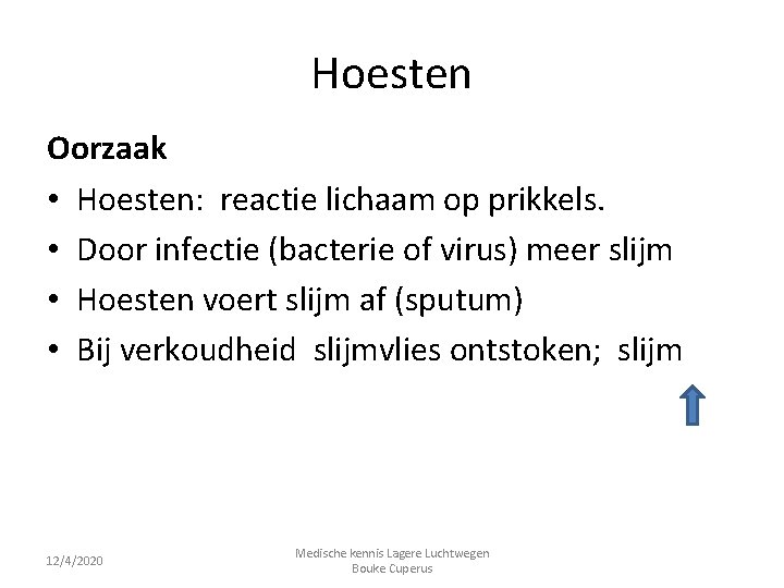 Hoesten Oorzaak • Hoesten: reactie lichaam op prikkels. • Door infectie (bacterie of virus)