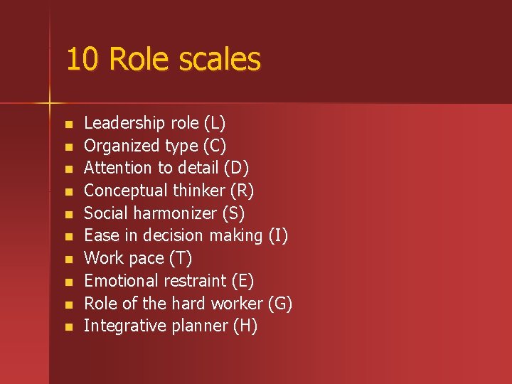 10 Role scales n n n n n Leadership role (L) Organized type (C)