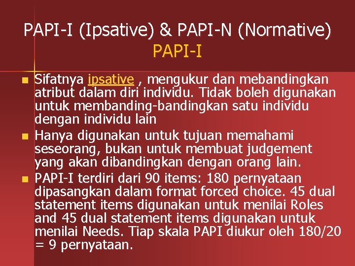 PAPI-I (Ipsative) & PAPI-N (Normative) PAPI-I n n n Sifatnya ipsative , mengukur dan