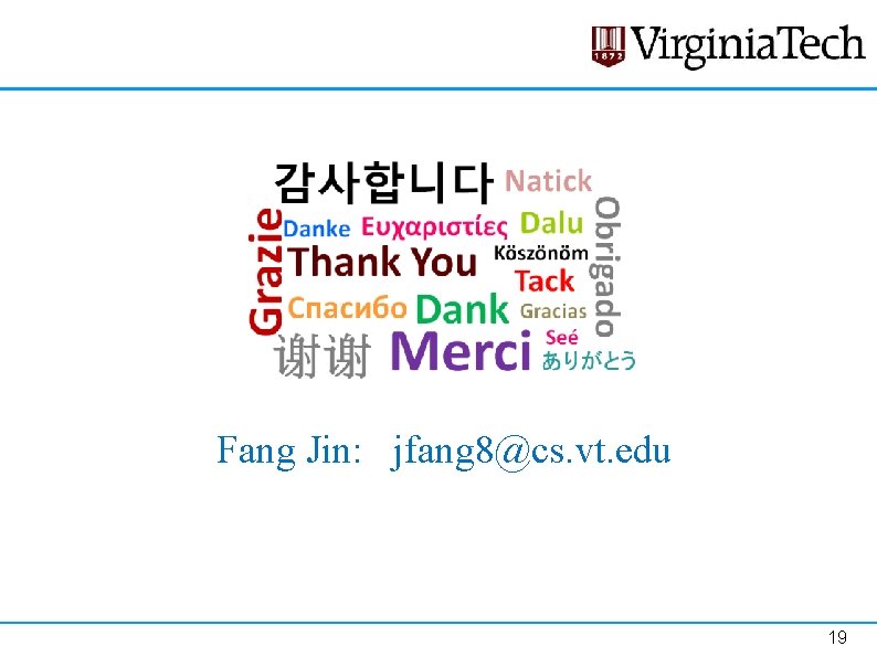 Fang Jin: jfang 8@cs. vt. edu 19 Fang Jin: jfang 8@cs. vt. edu 19