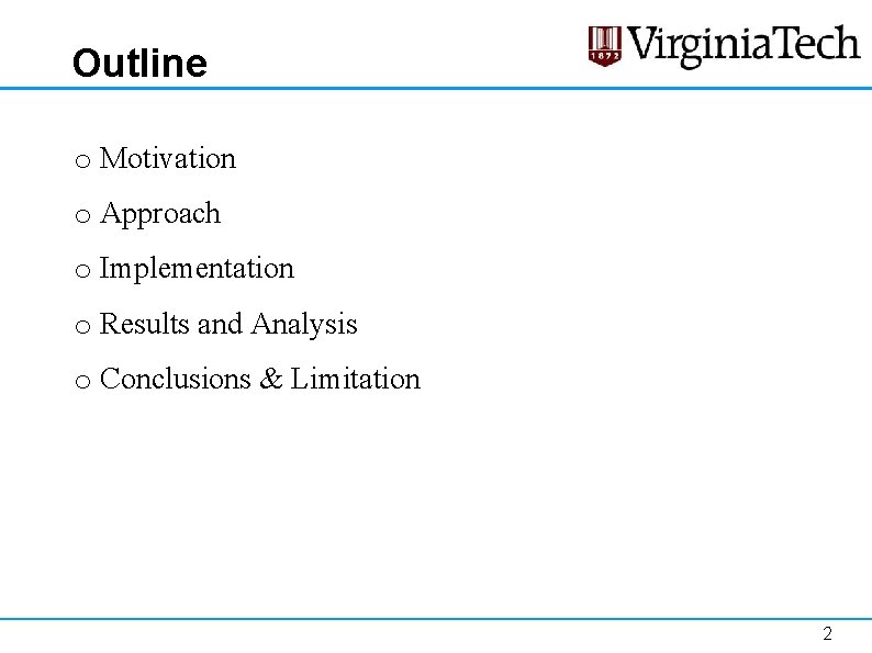 Outline o Motivation o Approach o Implementation o Results and Analysis o Conclusions & Outline o Motivation o Approach o Implementation o Results and Analysis o Conclusions &