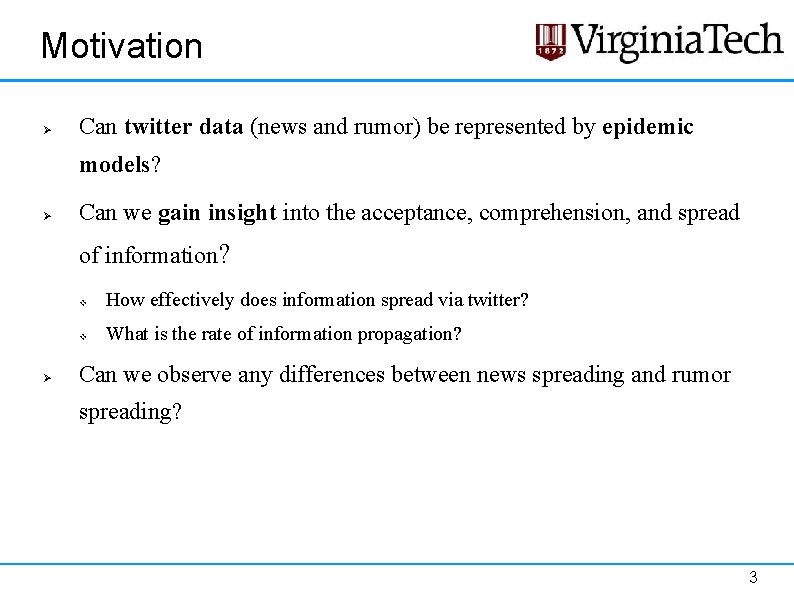 Motivation Ø Can twitter data (news and rumor) be represented by epidemic models? Ø Motivation Ø Can twitter data (news and rumor) be represented by epidemic models? Ø