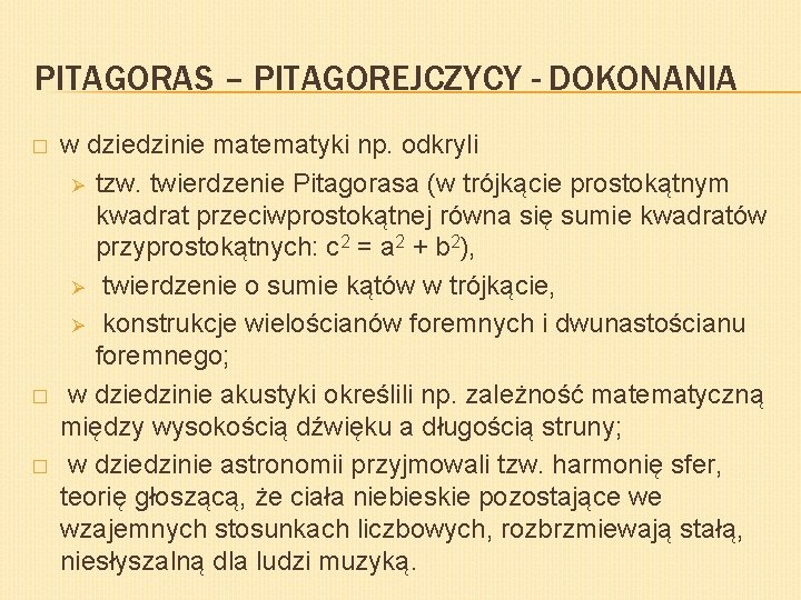 PITAGORAS – PITAGOREJCZYCY - DOKONANIA � � � w dziedzinie matematyki np. odkryli Ø