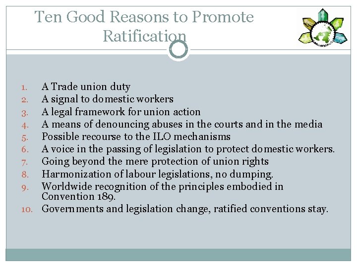 Ten Good Reasons to Promote Ratification A Trade union duty A signal to domestic