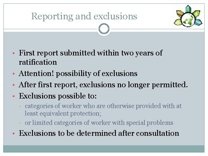 Reporting and exclusions • First report submitted within two years of ratification • Attention!