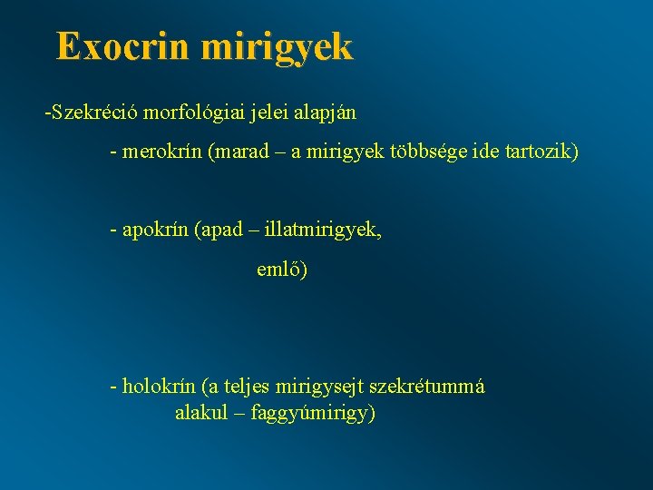 Exocrin mirigyek -Szekréció morfológiai jelei alapján - merokrín (marad – a mirigyek többsége ide