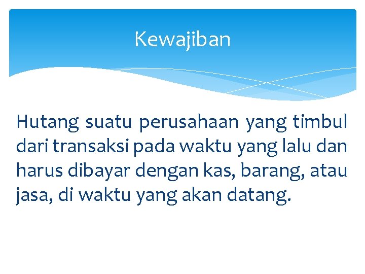 Kewajiban Hutang suatu perusahaan yang timbul dari transaksi pada waktu yang lalu dan harus