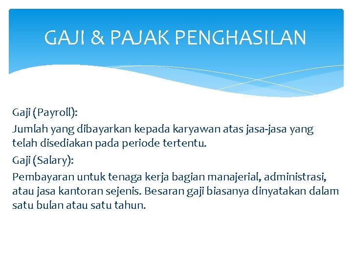 GAJI & PAJAK PENGHASILAN Gaji (Payroll): Jumlah yang dibayarkan kepada karyawan atas jasa-jasa yang