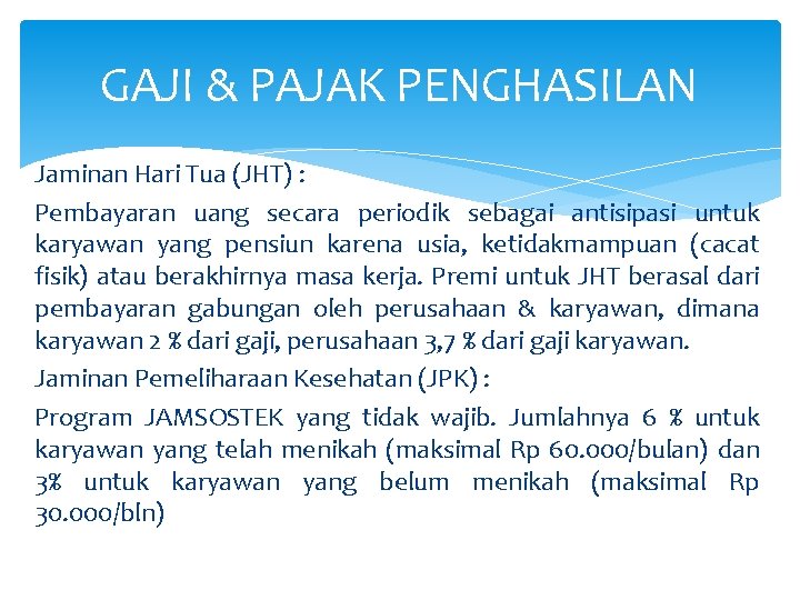 GAJI & PAJAK PENGHASILAN Jaminan Hari Tua (JHT) : Pembayaran uang secara periodik sebagai